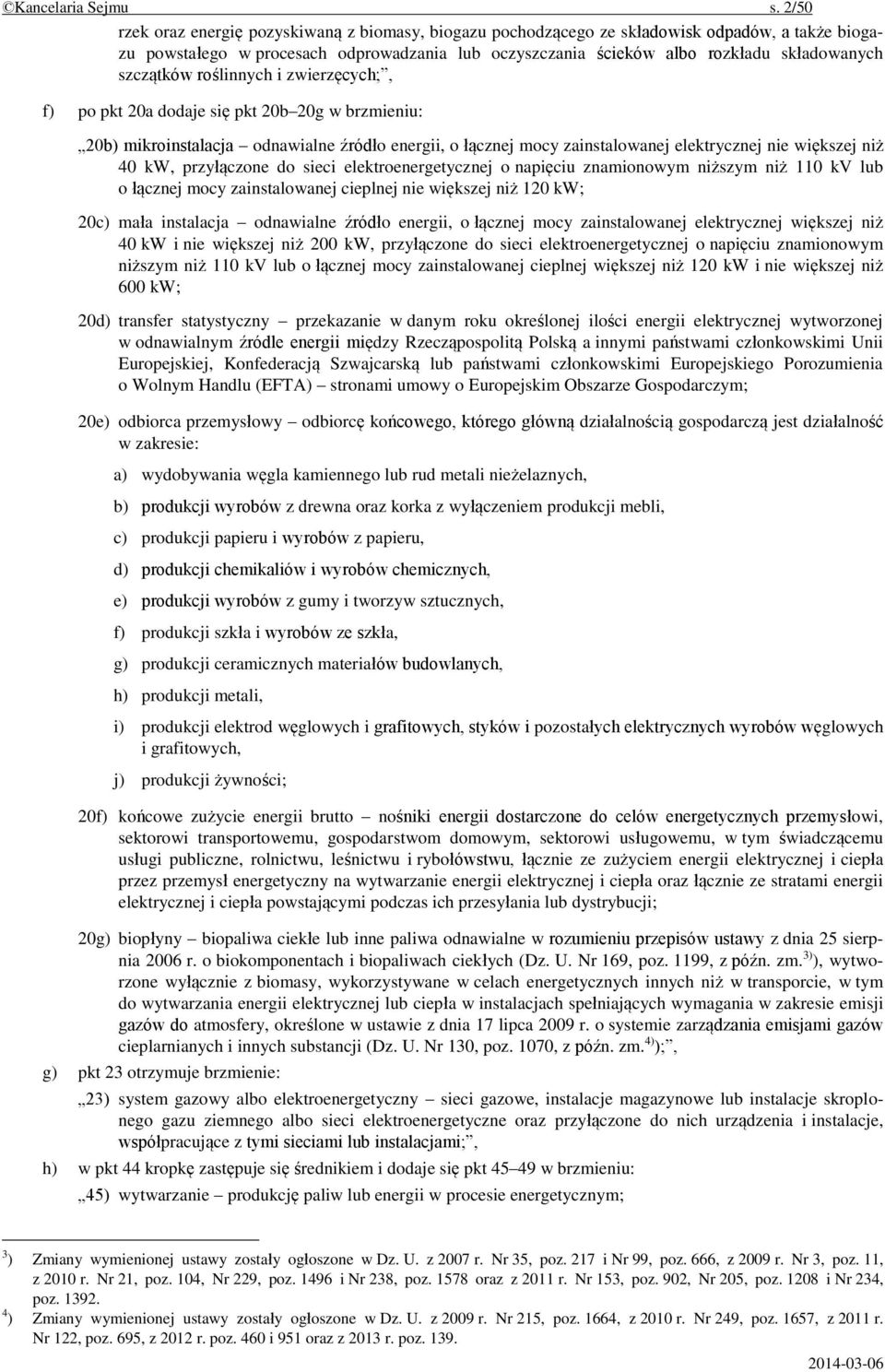 szczątków roślinnych i zwierzęcych;, f) po pkt 20a dodaje się pkt 20b 20g w brzmieniu: 20b) mikroinstalacja odnawialne źródło energii, o łącznej mocy zainstalowanej elektrycznej nie większej niż 40