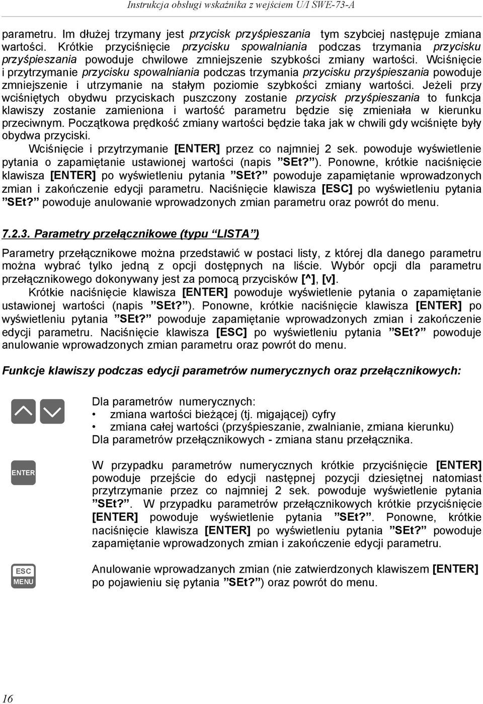 Wcśnęce przytrzymane przycsku spowalnana podczas trzymana przycsku przyśpeszana powoduje zmnejszene utrzymane na stałym pozome szybkośc zmany wartośc.