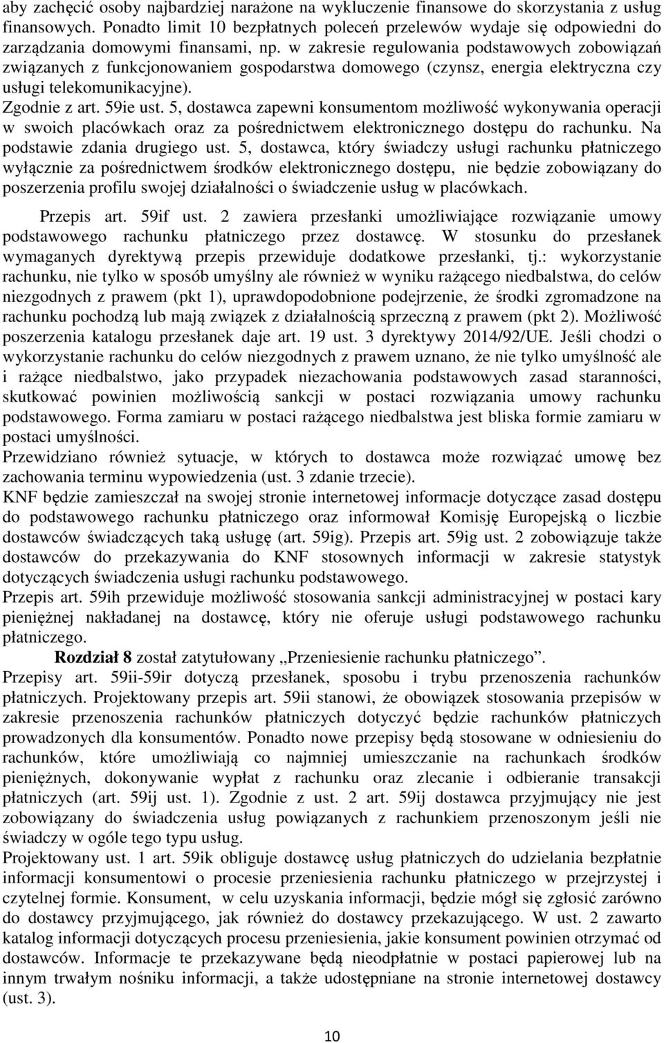 w zakresie regulowania podstawowych zobowiązań związanych z funkcjonowaniem gospodarstwa domowego (czynsz, energia elektryczna czy usługi telekomunikacyjne). Zgodnie z art. 59ie ust.