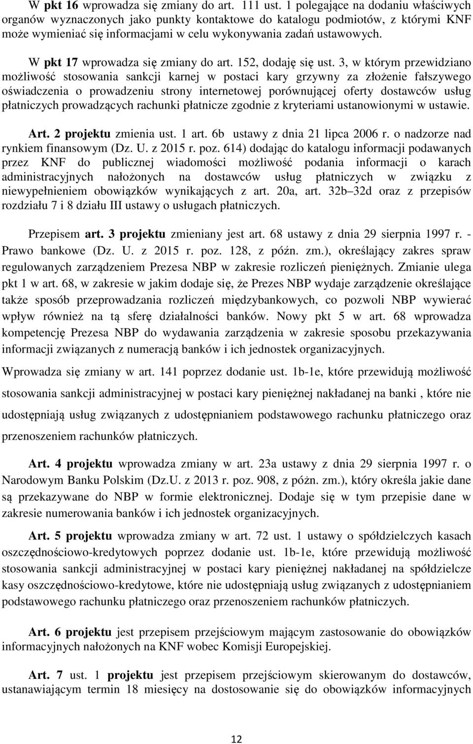 W pkt 17 wprowadza się zmiany do art. 152, dodaję się ust.