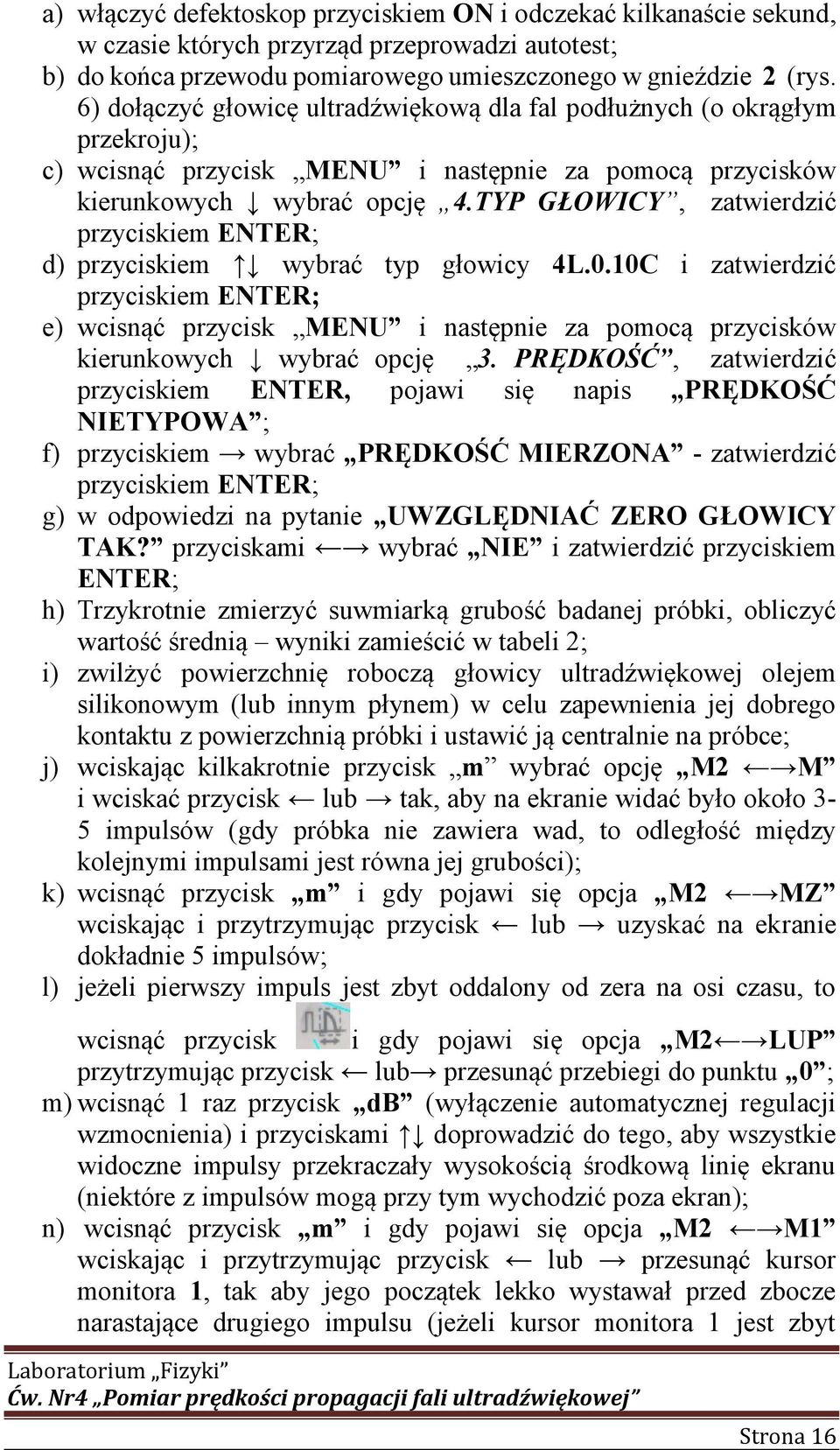 TYP GŁOWICY, zatwierdzić przyciskiem ENTER; d) przyciskiem wybrać typ głowicy 4L.0.