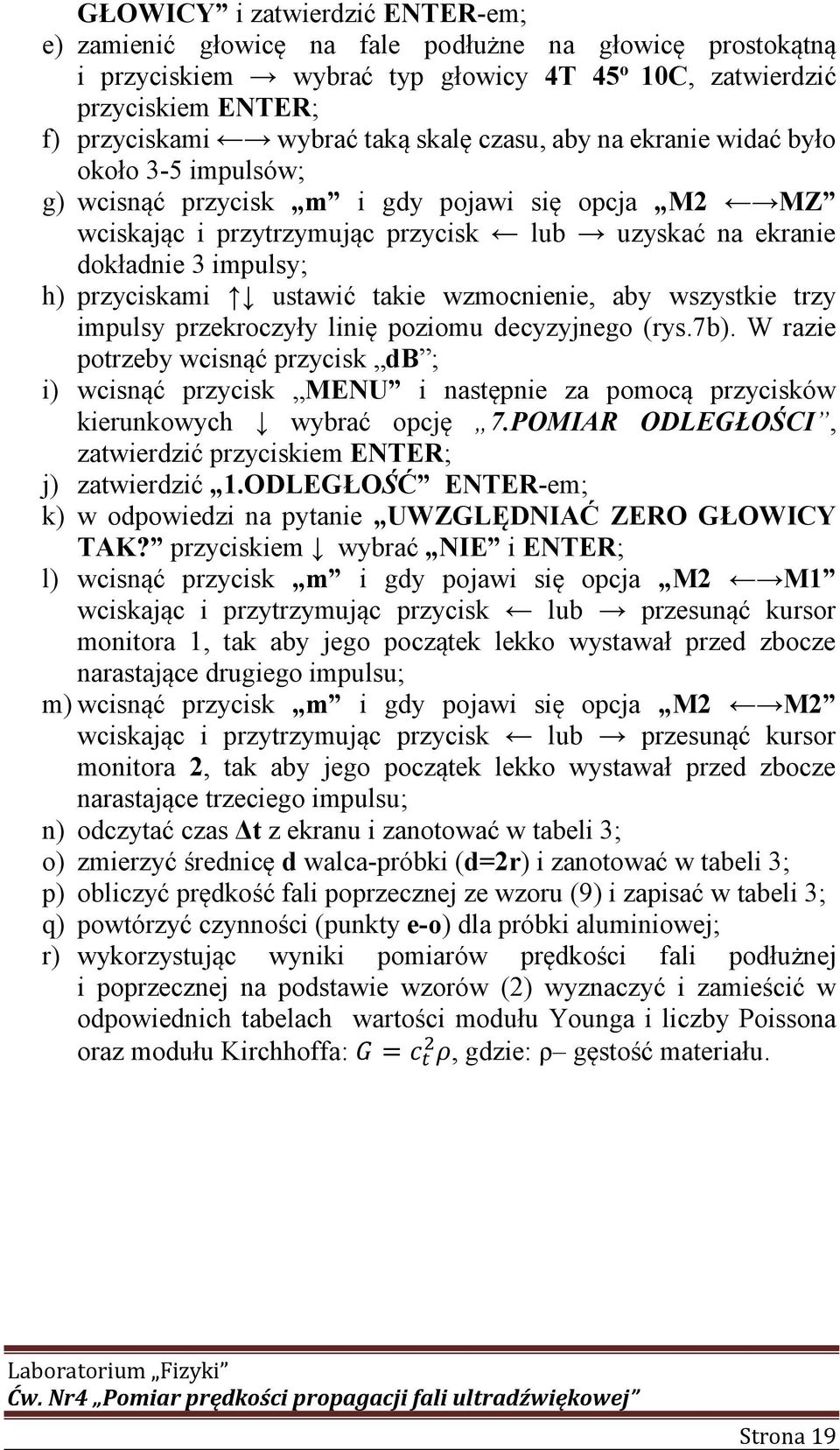 przyciskami ustawić takie wzmocnienie, aby wszystkie trzy impulsy przekroczyły linię poziomu decyzyjnego (rys.7b).