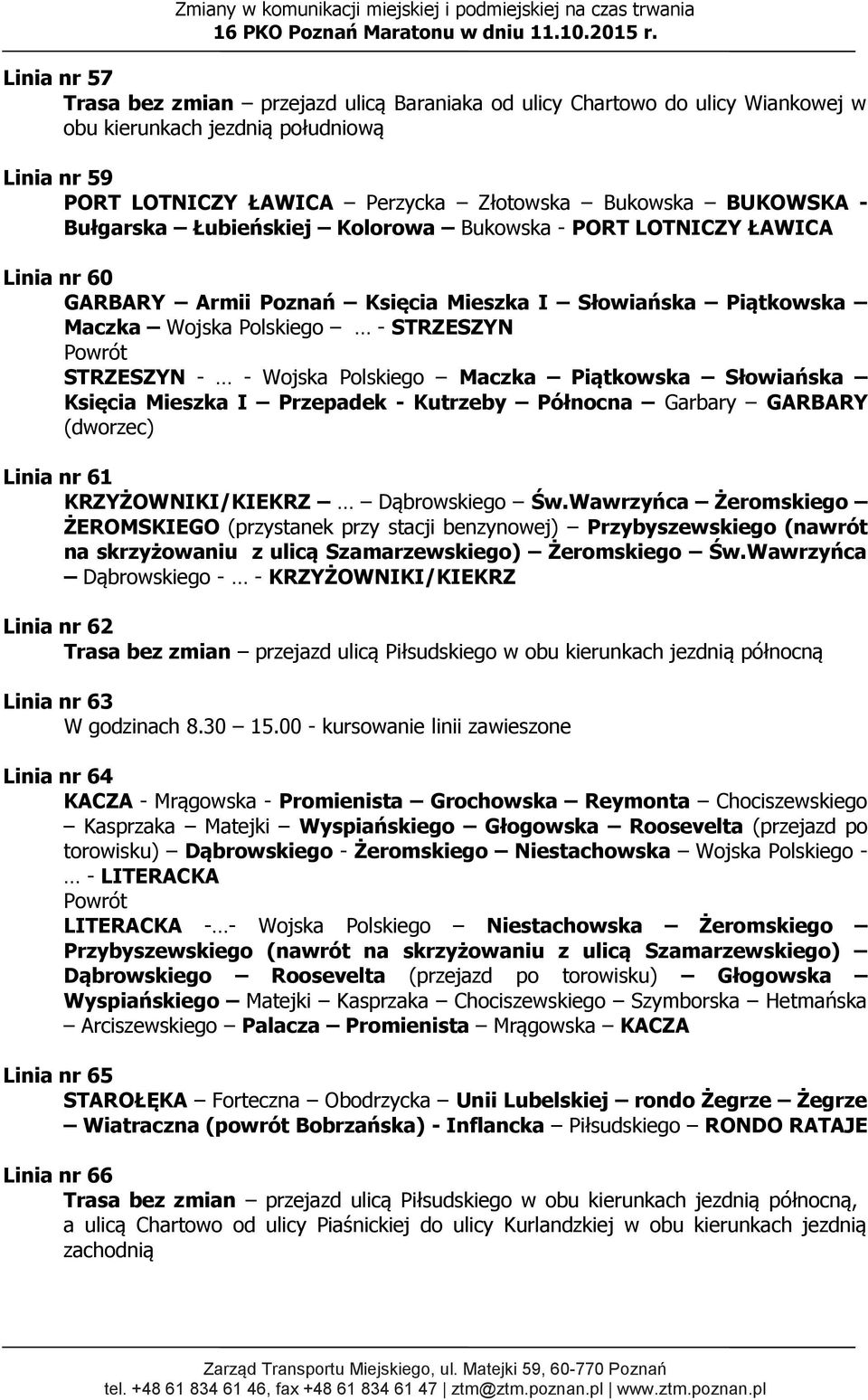 Polskiego Maczka Piątkowska Słowiańska Księcia Mieszka I Przepadek - Kutrzeby Północna Garbary GARBARY (dworzec) Linia nr 61 KRZYŻOWNIKI/KIEKRZ Dąbrowskiego Św.