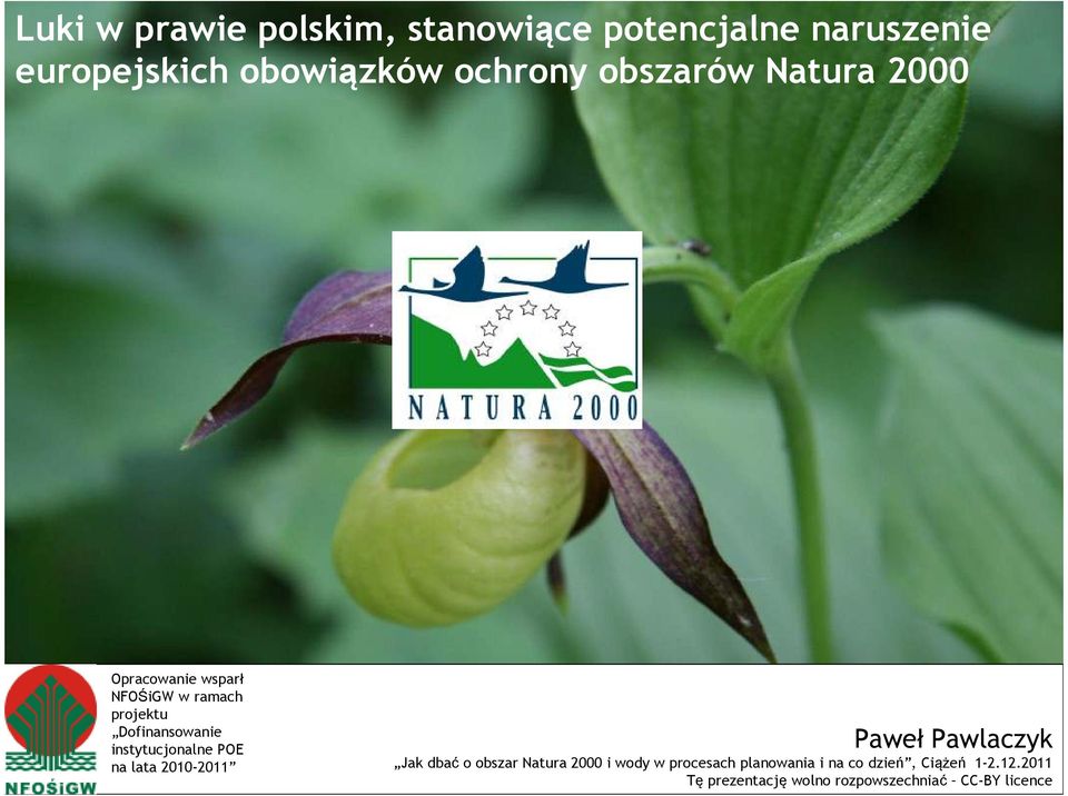 instytucjonalne POE na lata 2010-2011 Paweł Pawlaczyk Jak dbać o obszar Natura 2000 i wody