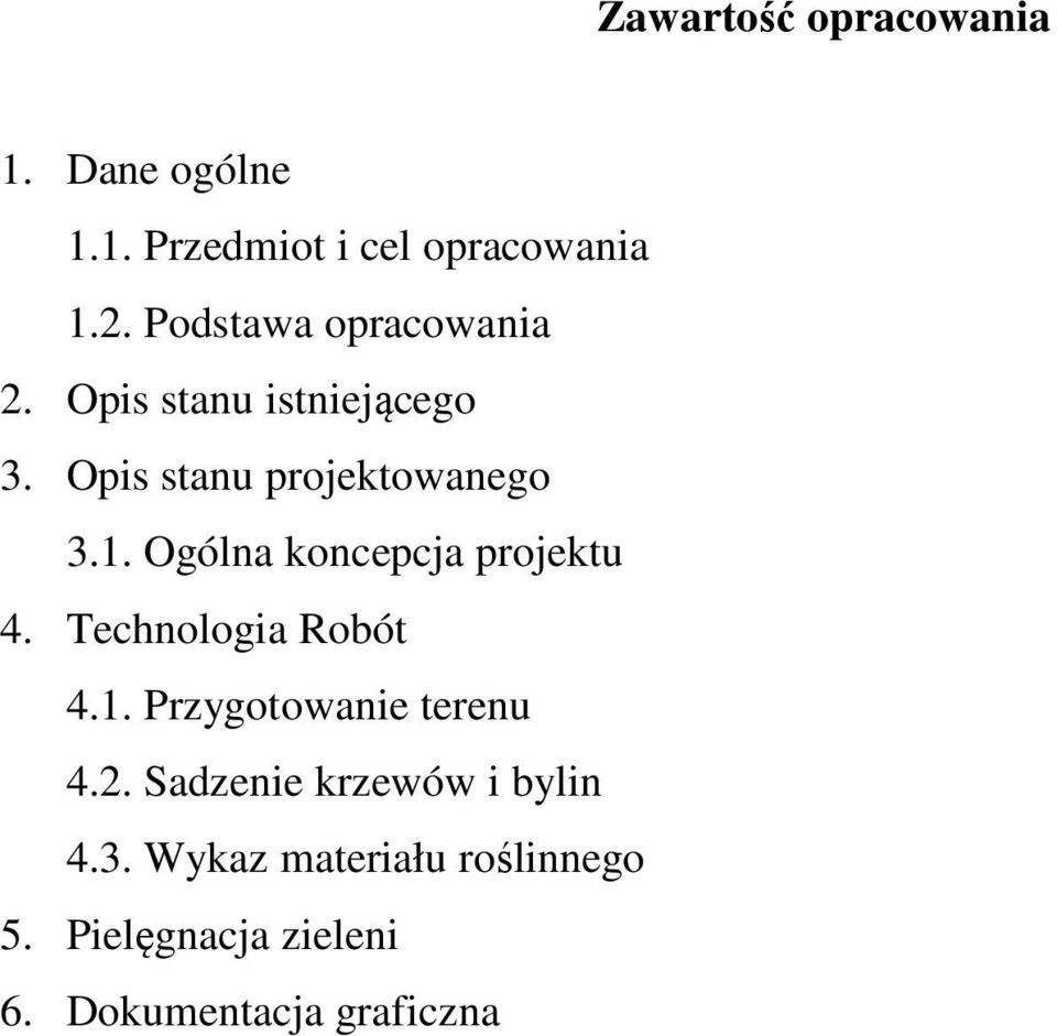 Ogólna koncepcja projektu 4. Technologia Robót 4.1. Przygotowanie terenu 4.2.