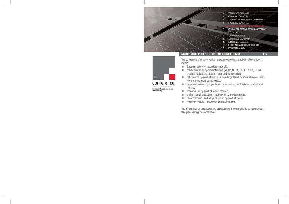 Te, Cd, precious metals and others) in ores and concentrates, behaviour of by-product metals in metallurgical and hydrometallurgical treatment of base metal concentrates, by-product metals as