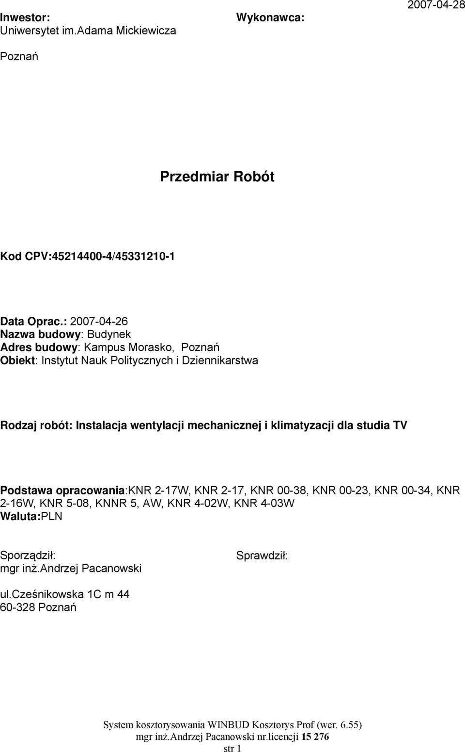 Instalacja wentylacji mechanicznej i klimatyzacji dla studia TV Podstawa opracowania:knr 2-17W, KNR 2-17, KNR 00-38, KNR 00-23, KNR 00-34,