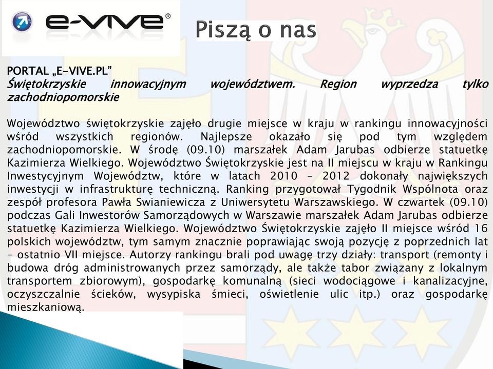 Najlepsze okazało się pod tym względem zachodniopomorskie. W środę (09.10) marszałek Adam Jarubas odbierze statuetkę Kazimierza Wielkiego.