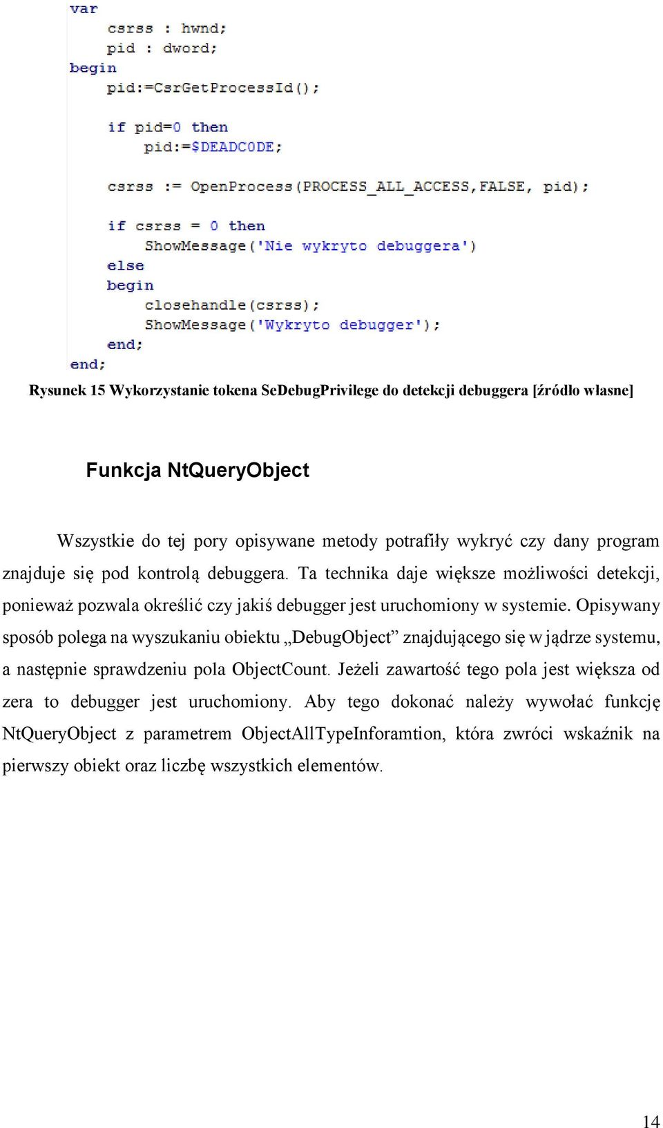 Opisywany sposób polega na wyszukaniu obiektu DebugObject znajdującego się w jądrze systemu, a następnie sprawdzeniu pola ObjectCount.