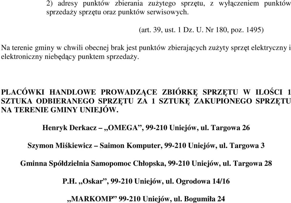 PLACÓWKI HANDLOWE PROWADZĄCE ZBIÓRKĘ SPRZĘTU W ILOŚCI 1 SZTUKA ODBIERANEGO SPRZĘTU ZA 1 SZTUKĘ ZAKUPIONEGO SPRZĘTU NA TERENIE GMINY UNIEJÓW.