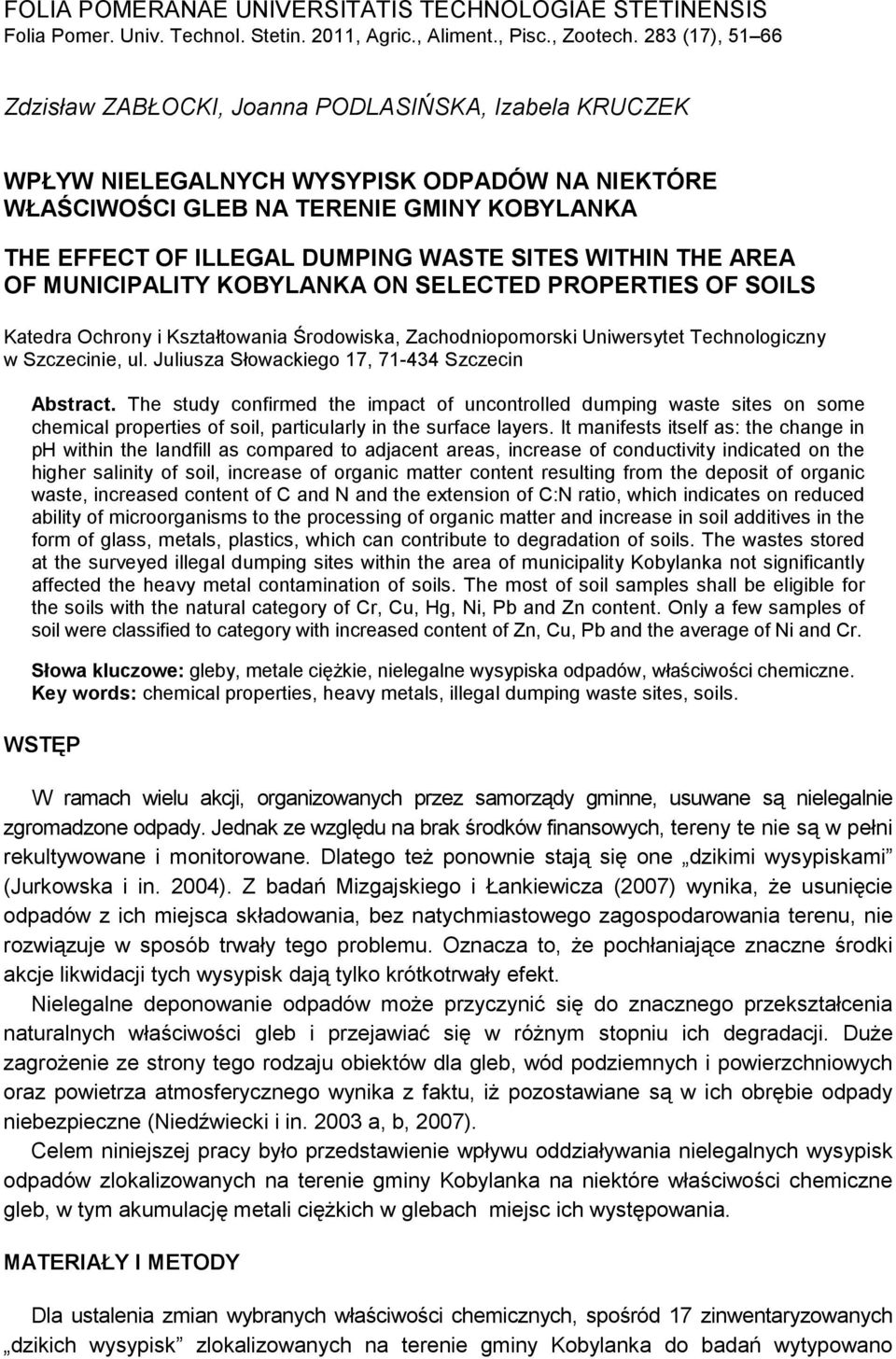 SITES WITHIN THE AREA OF MUNICIPALITY KOBYLANKA ON SELECTED PROPERTIES OF SOILS Katedra Ochrony i Kształtowania Środowiska, Zachodniopomorski Uniwersytet Technologiczny w Szczecinie, ul.