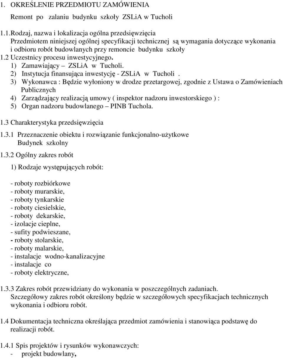 2) Instytucja finansująca inwestycję - ZSLiA w Tucholi.