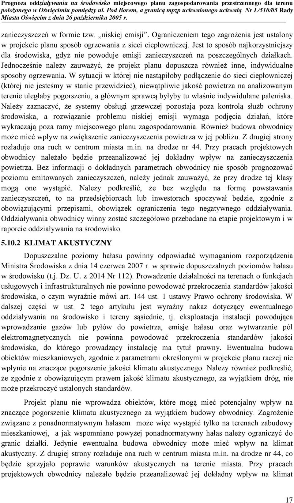 Jednocześnie należy zauważyć, że projekt planu dopuszcza również inne, indywidualne sposoby ogrzewania.