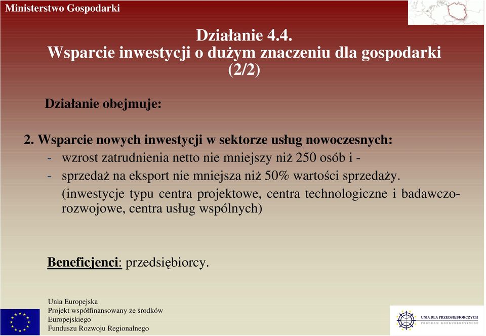 250 osób i - - sprzedaŝ na eksport nie mniejsza niŝ 50% wartości sprzedaŝy.