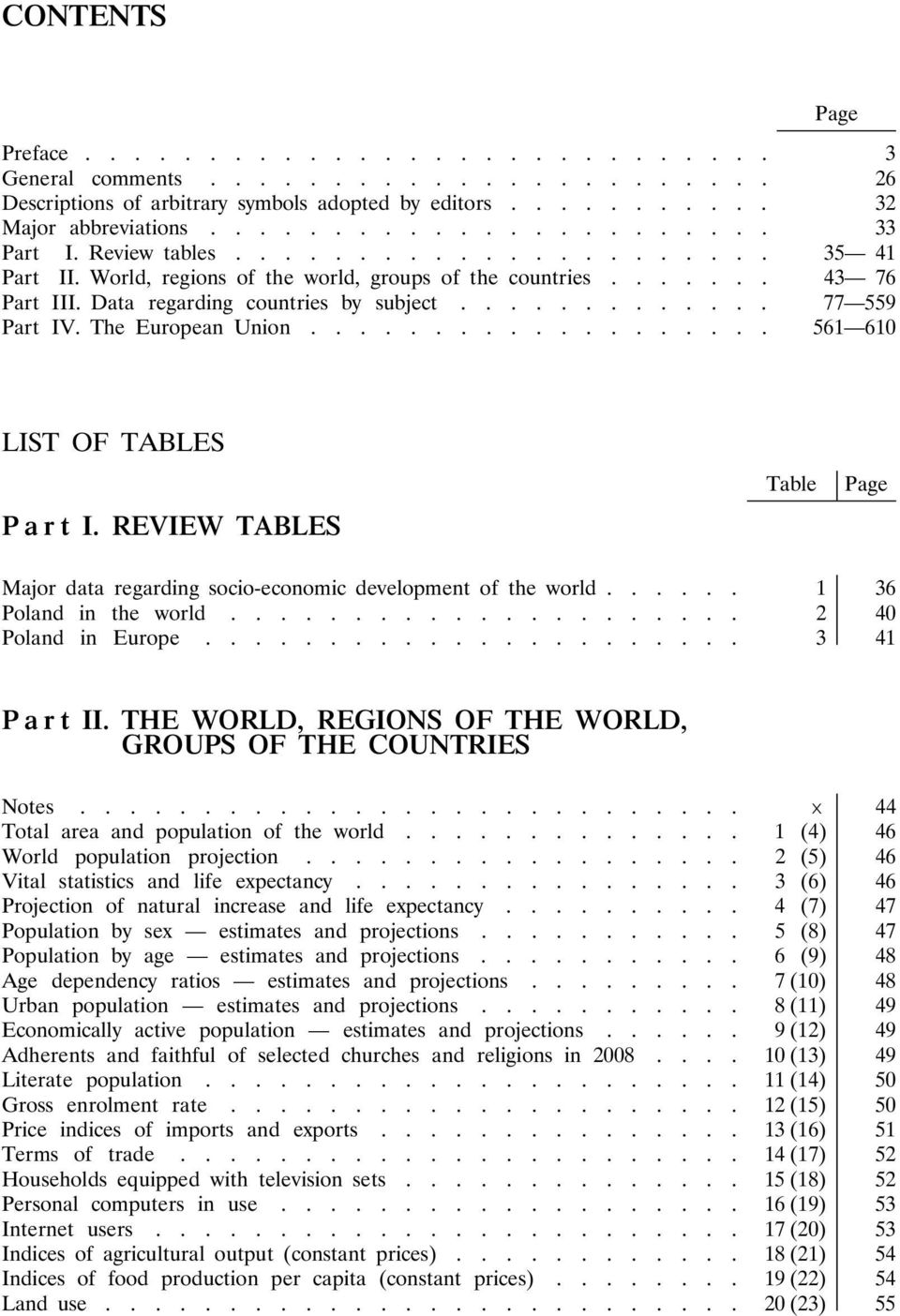 The European Union................... 561 610 Page LIST OF TABLES P a r t I. REVIEW TABLES Table Page Major data regarding socio-economic development of the world...... 1 36 Poland in the world.