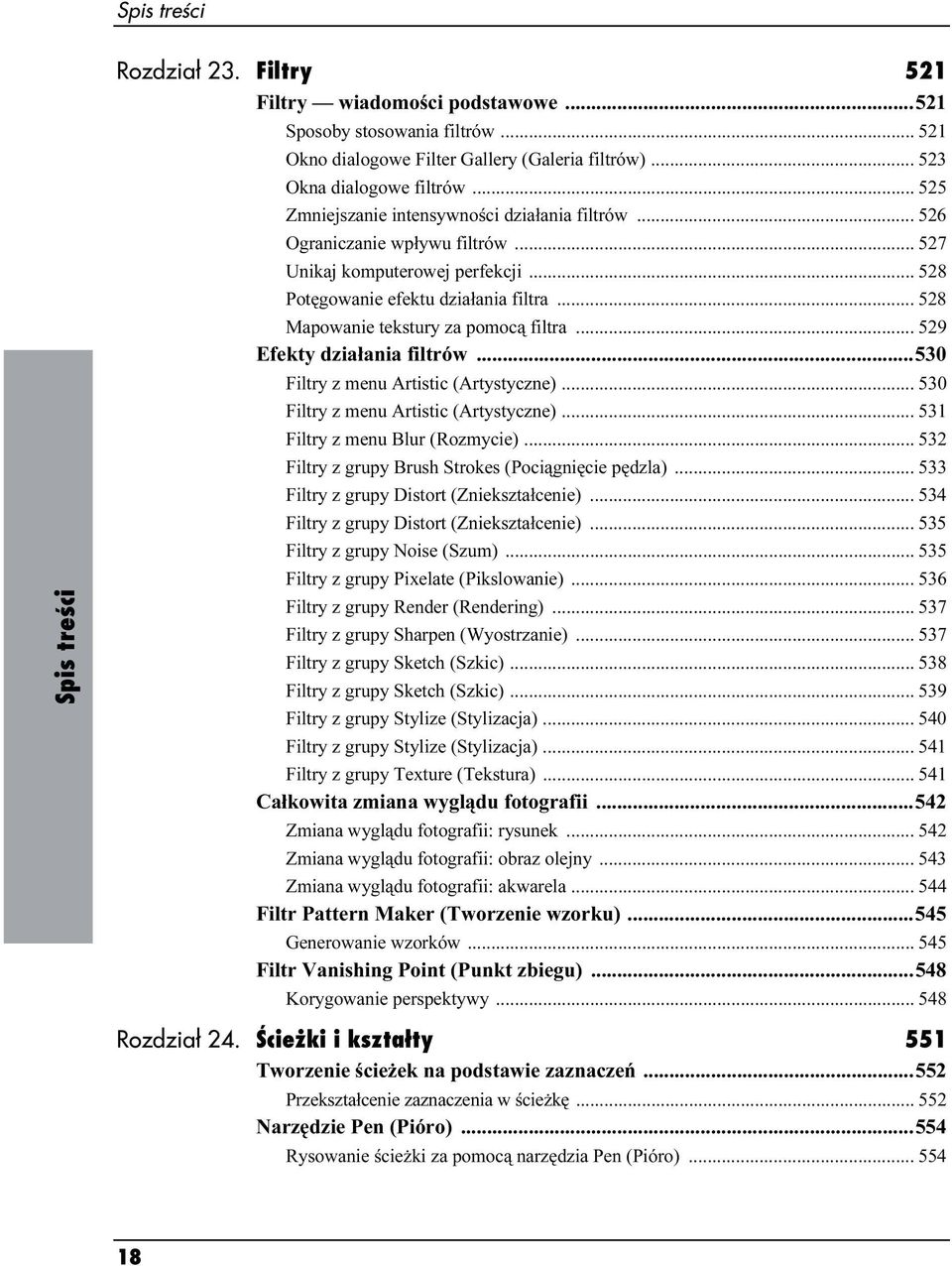 .. 528 Mapowanie tekstury za pomocą filtra... 529 Efekty działania filtrów...530 Filtry z menu Artistic (Artystyczne)... 530 Filtry z menu Artistic (Artystyczne)... 531 Filtry z menu Blur (Rozmycie).
