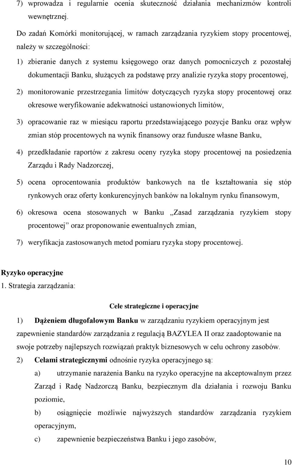 Banku, służących za podstawę przy analizie ryzyka stopy procentowej, 2) monitorowanie przestrzegania limitów dotyczących ryzyka stopy procentowej oraz okresowe weryfikowanie adekwatności