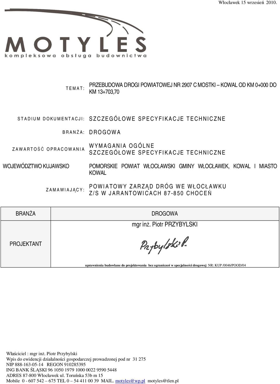 TECHNICZNE DROGOWA WYMAGANIA OGÓLNE SZCZEGÓOWE SPECYFIKACJE TECHNICZNE POMORSKIE POWIAT WOCAWSKI GMINY WOCAWEK, KOWAL I MIASTO KOWAL POWIATOWY ZARZD DRÓG WE WOCAWKU Z/S W JARANTOWICACH 87-850 CHOCE