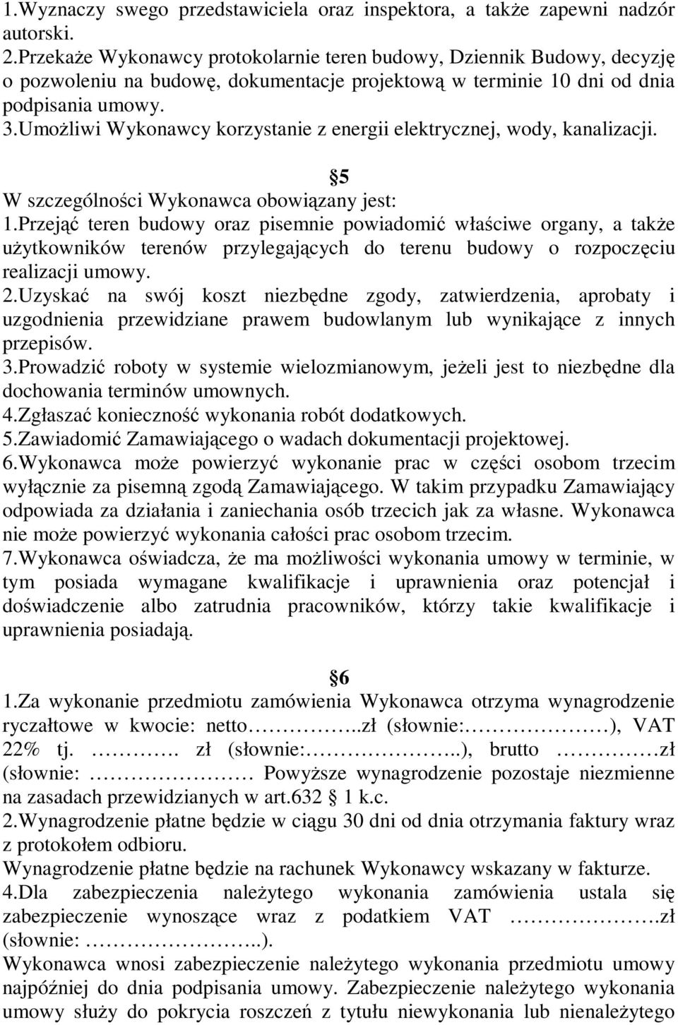 UmoŜliwi Wykonawcy korzystanie z energii elektrycznej, wody, kanalizacji. 5 W szczególności Wykonawca obowiązany jest: 1.