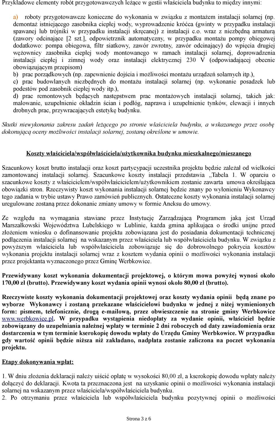 ], odpowietrznik automatyczny, w przypadku montażu pompy obiegowej dodatkowo: pompa obiegowa, filtr siatkowy, zawór zwrotny, zawór odcinający) do wpięcia drugiej wężownicy zasobnika ciepłej wody