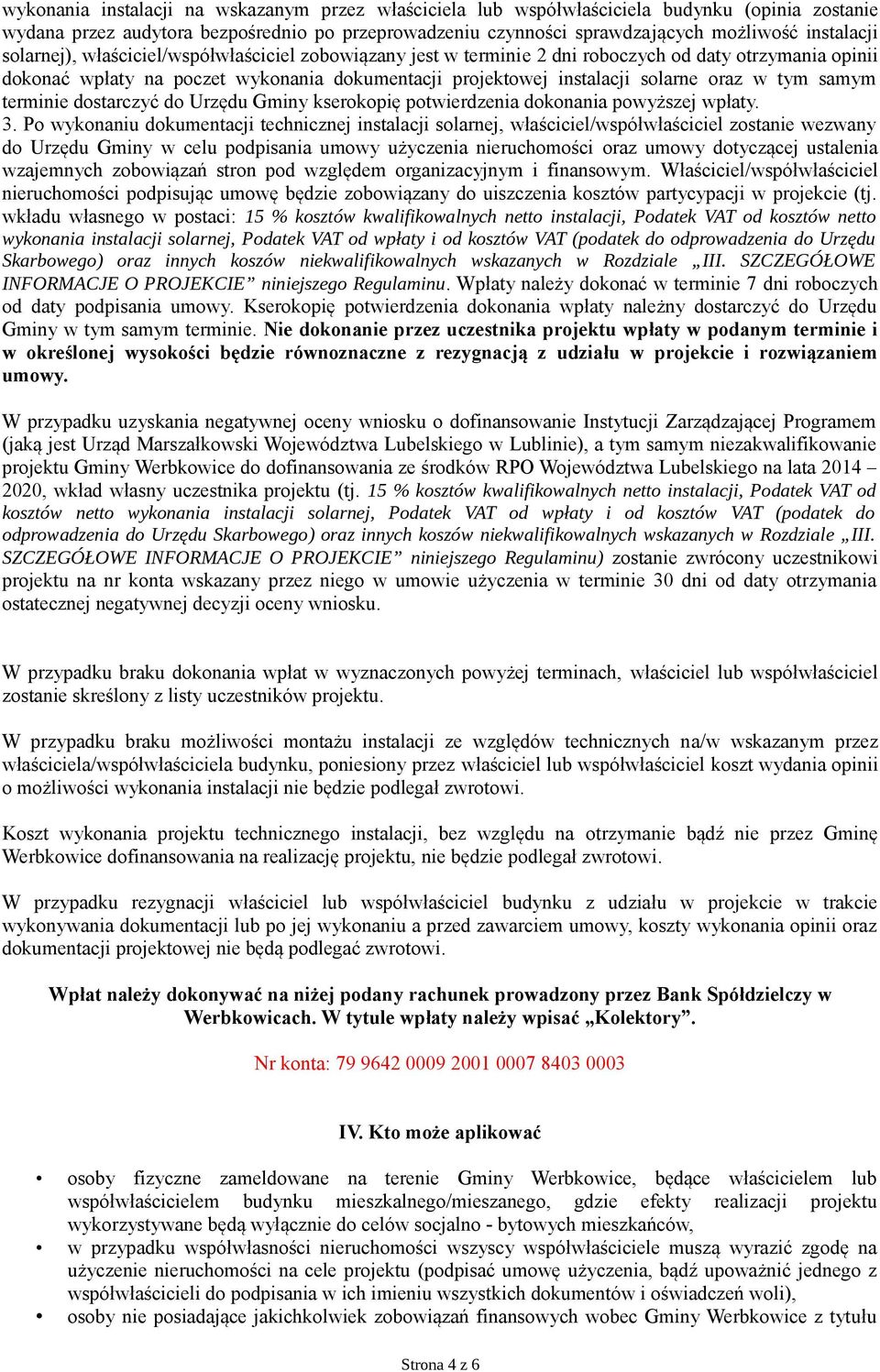 samym terminie dostarczyć do Urzędu Gminy kserokopię potwierdzenia dokonania powyższej wpłaty. 3.