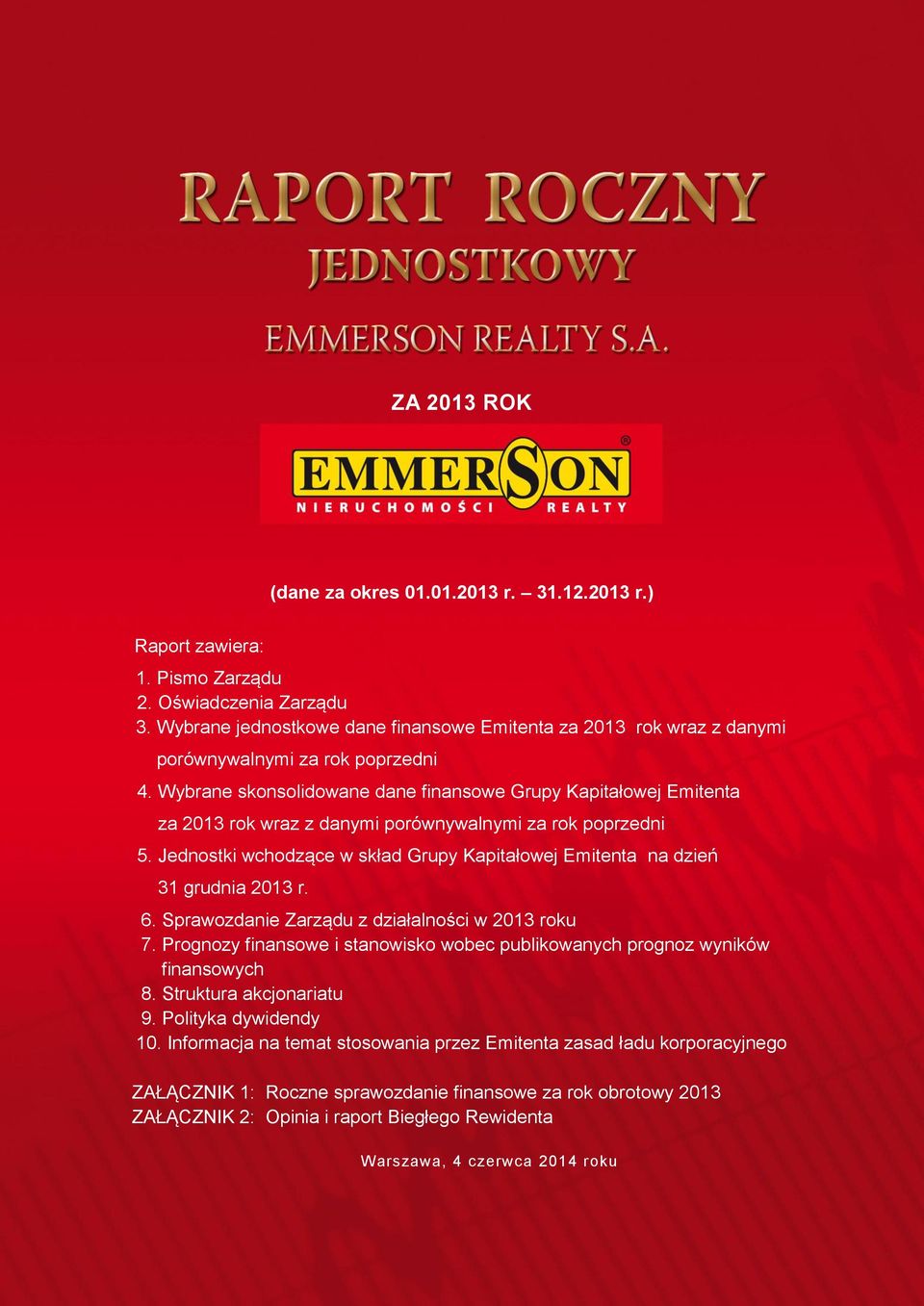 Wybrane skonsolidowane dane finansowe Grupy Kapitałowej Emitenta za 2013 rok wraz z danymi porównywalnymi za rok poprzedni 5.