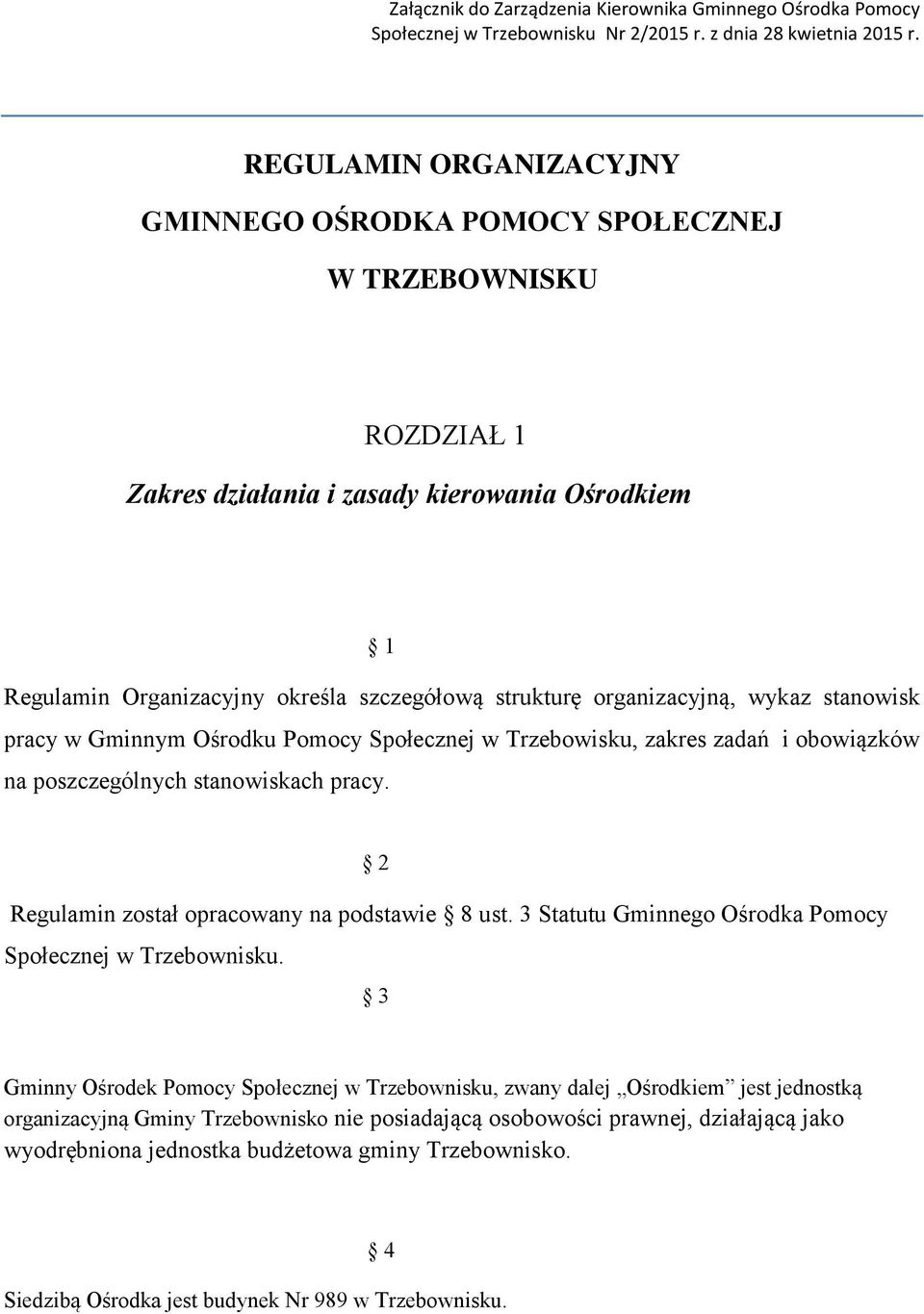 organizacyjną, wykaz stanowisk pracy w Gminnym Ośrodku Pomocy Społecznej w Trzebowisku, zakres zadań i obowiązków na poszczególnych stanowiskach pracy.