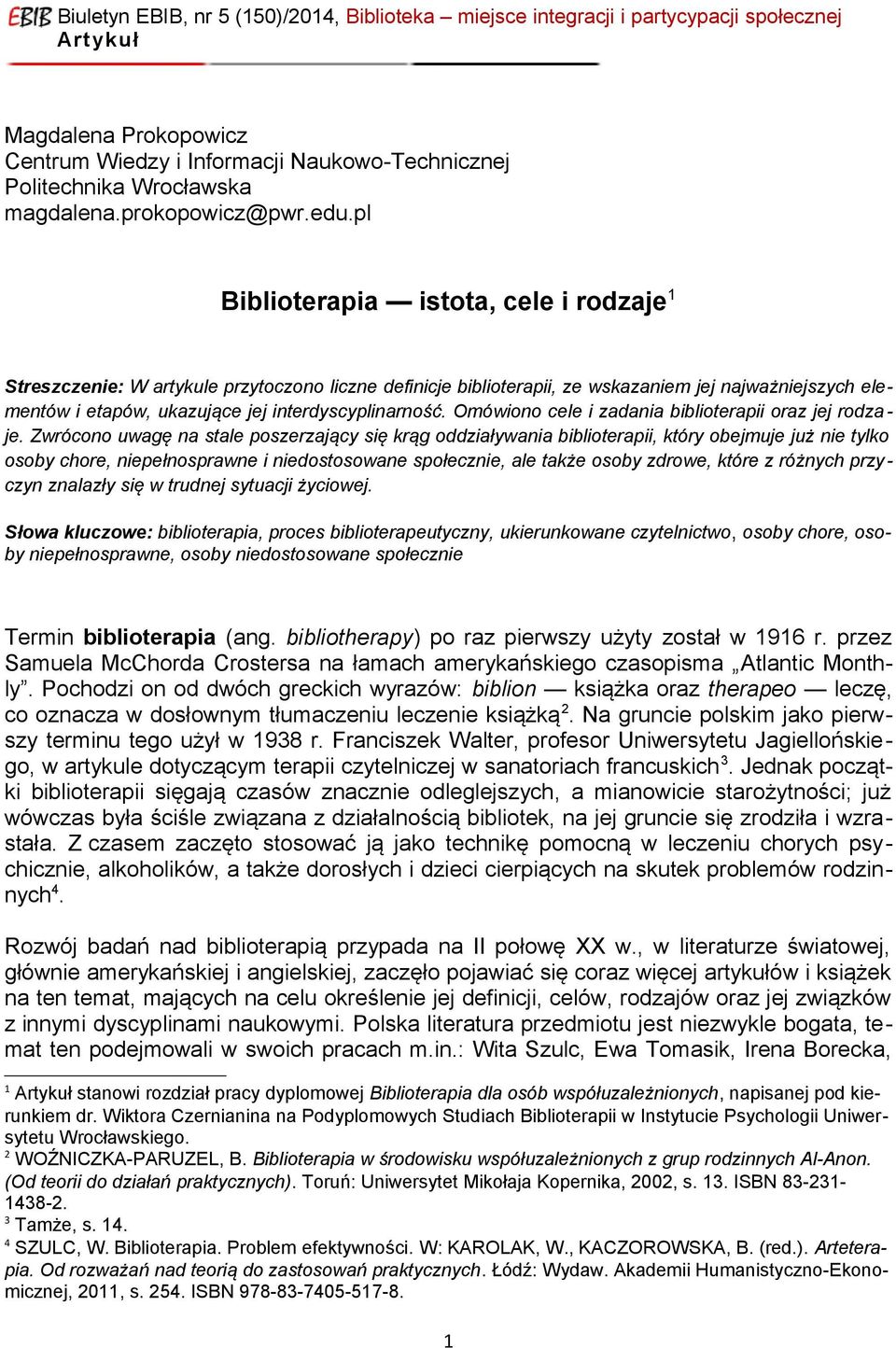 Omówiono cele i zadania biblioterapii oraz jej rodza - je.