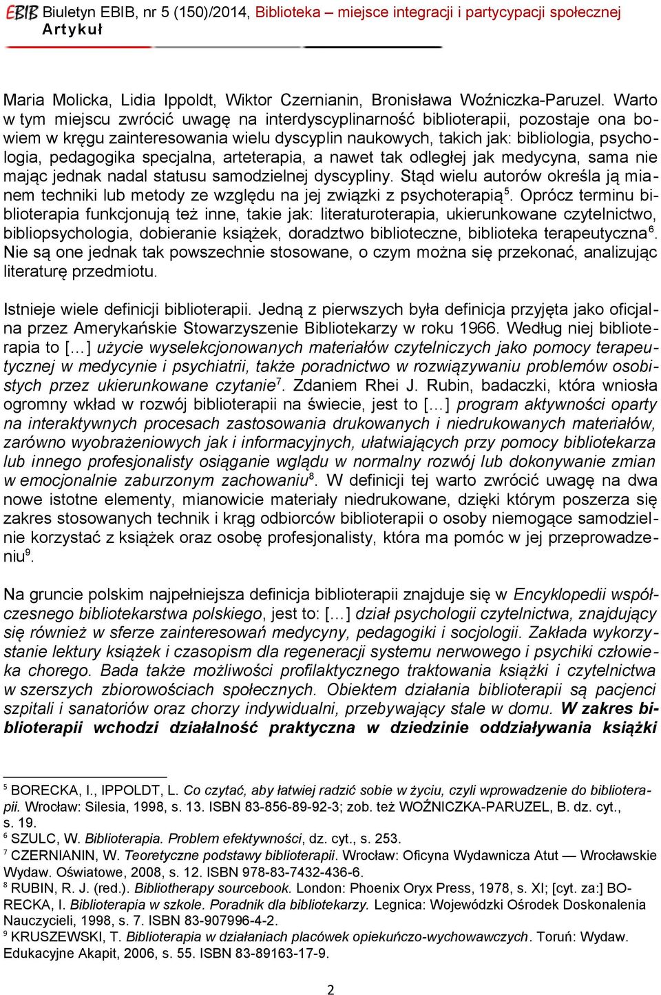 specjalna, arteterapia, a nawet tak odległej jak medycyna, sama nie mając jednak nadal statusu samodzielnej dyscypliny.