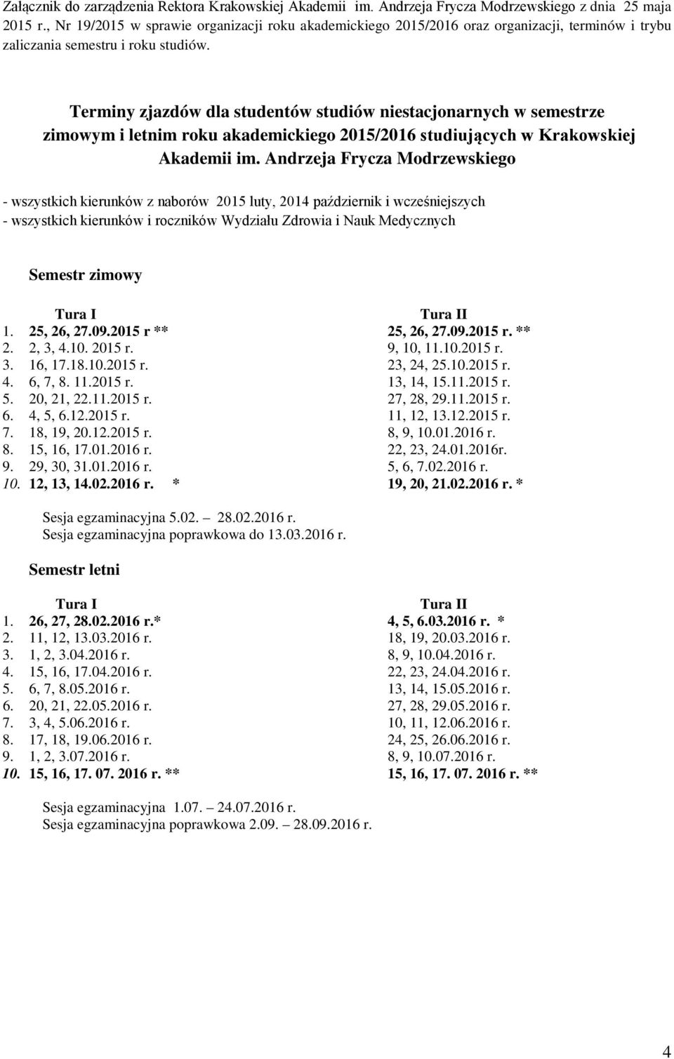 Terminy zjazdów dla studentów studiów niestacjonarnych w semestrze zimowym i letnim roku akademickiego 2015/2016 studiujących w Krakowskiej Akademii im.