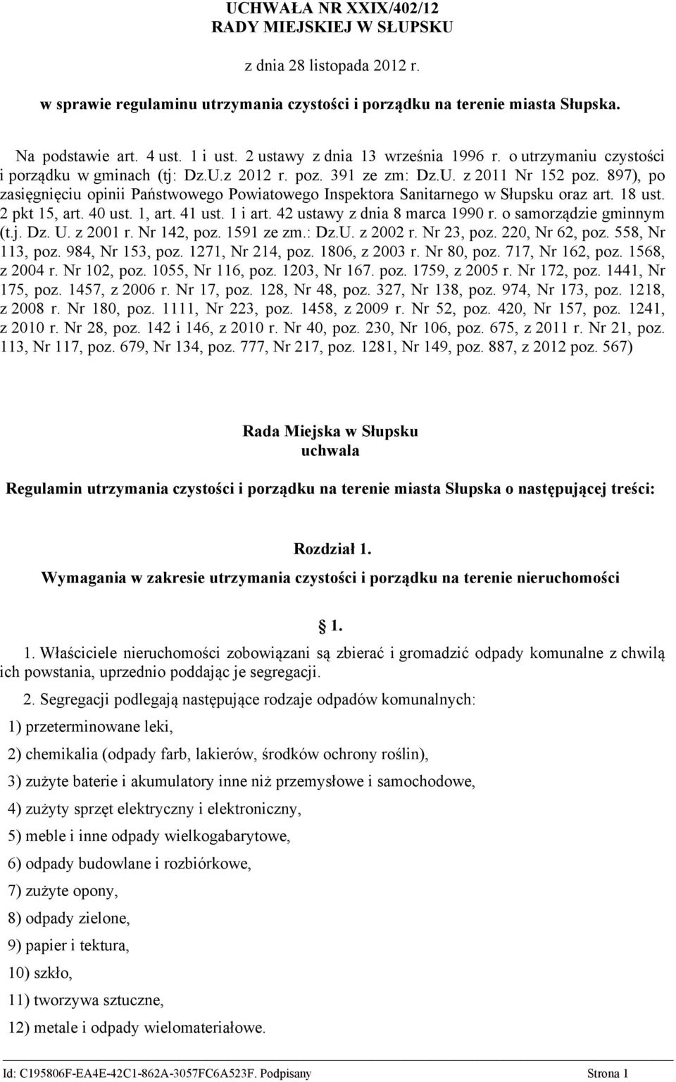 897), po zasięgnięciu opinii Państwowego Powiatowego Inspektora Sanitarnego w Słupsku oraz art. 18 ust. 2 pkt 15, art. 40 ust. 1, art. 41 ust. 1 i art. 42 ustawy z dnia 8 marca 1990 r.