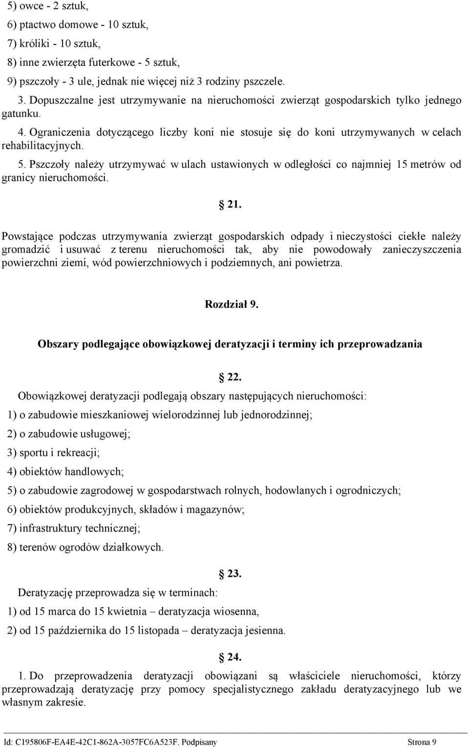 Ograniczenia dotyczącego liczby koni nie stosuje się do koni utrzymywanych w celach rehabilitacyjnych. 5.