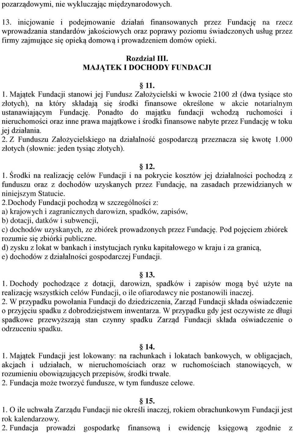 prowadzeniem domów opieki. Rozdział III. MAJĄTEK I DOCHODY FUNDACJI 11