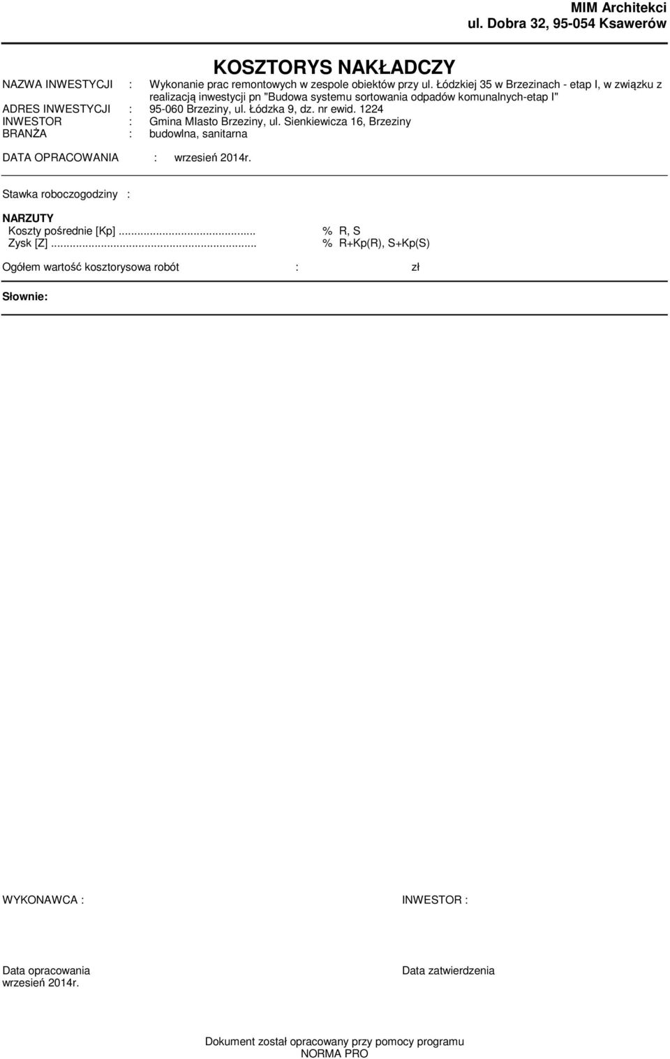 nr ewid. 1224 INWESTOR : Gmina MIasto Brzeziny, ul. Sienkiewicza 16, Brzeziny BRANŻA : budowlna, sanitarna DATA OPRACOWANIA : wrzesień 2014r.
