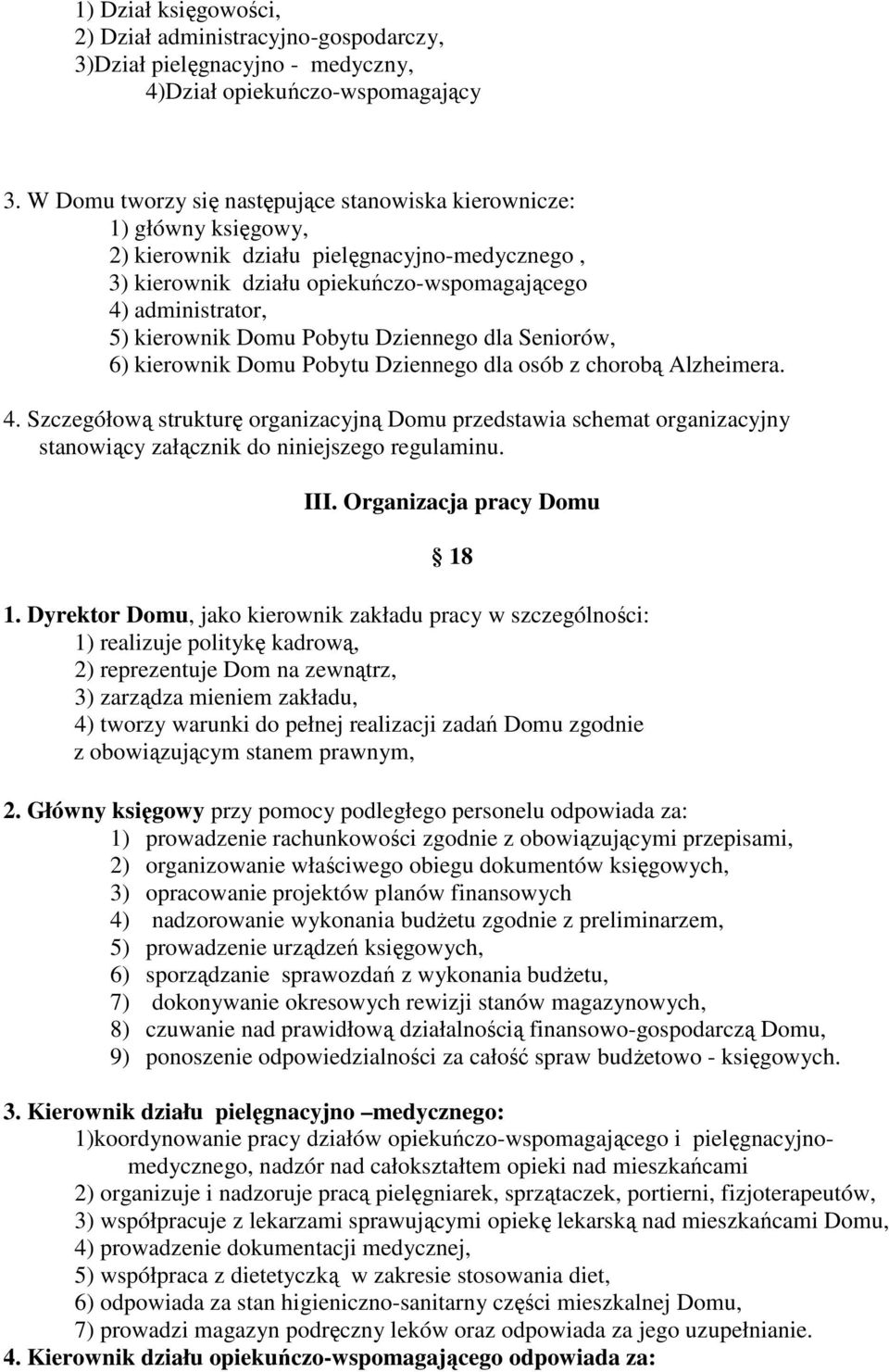 Domu Pobytu Dziennego dla Seniorów, 6) kierownik Domu Pobytu Dziennego dla osób z chorobą Alzheimera. 4.