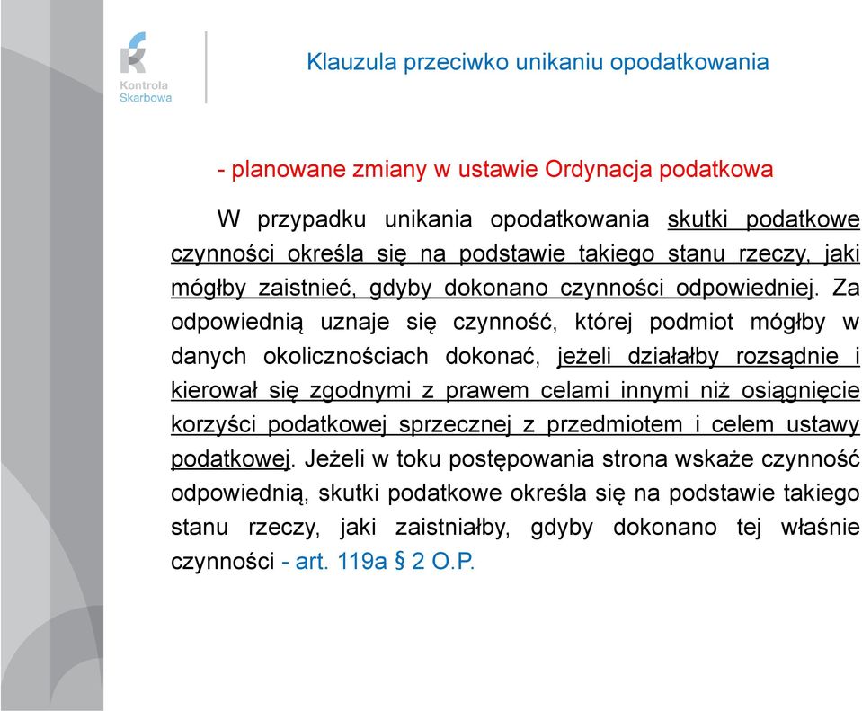 Za odpowiednią uznaje się czynność, której podmiot mógłby w danych okolicznościach dokonać, jeżeli działałby rozsądnie i kierował się zgodnymi z prawem celami innymi niż