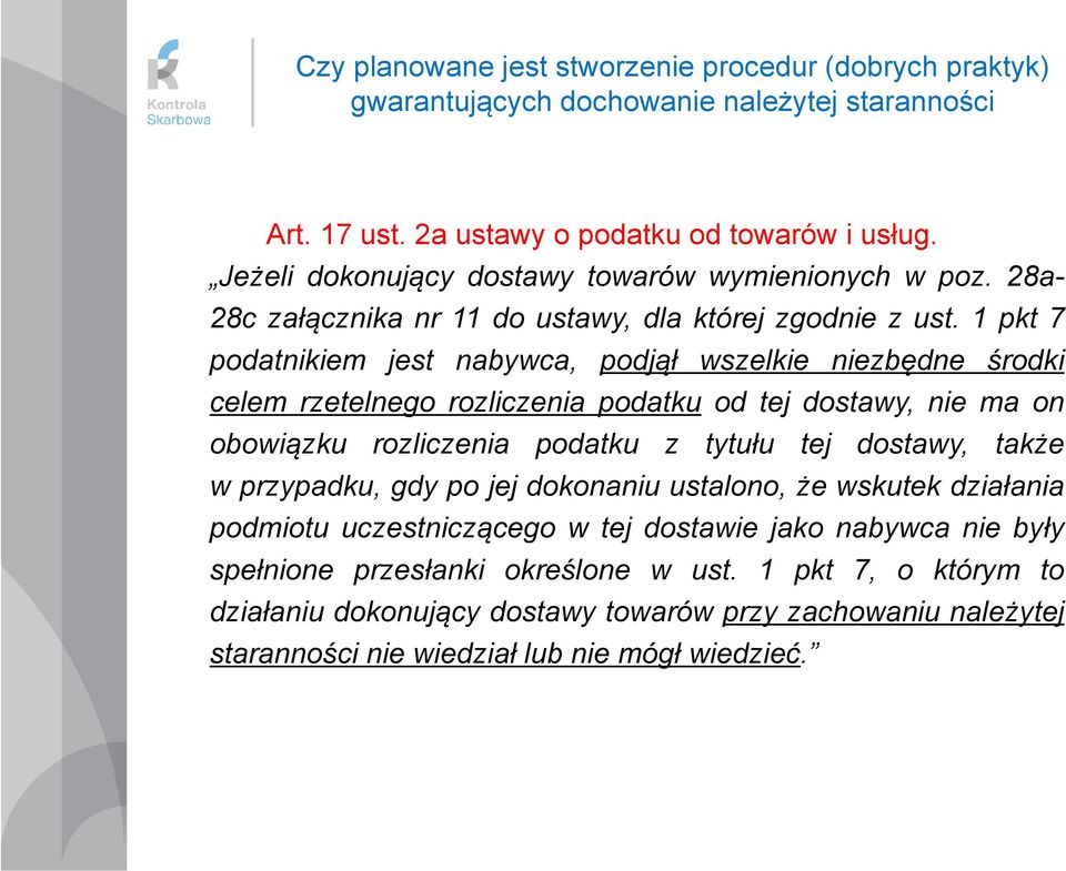 1 pkt 7 podatnikiem jest nabywca, podjął wszelkie niezbędne środki celem rzetelnego rozliczenia podatku od tej dostawy, nie ma on obowiązku rozliczenia podatku z tytułu tej dostawy, także w