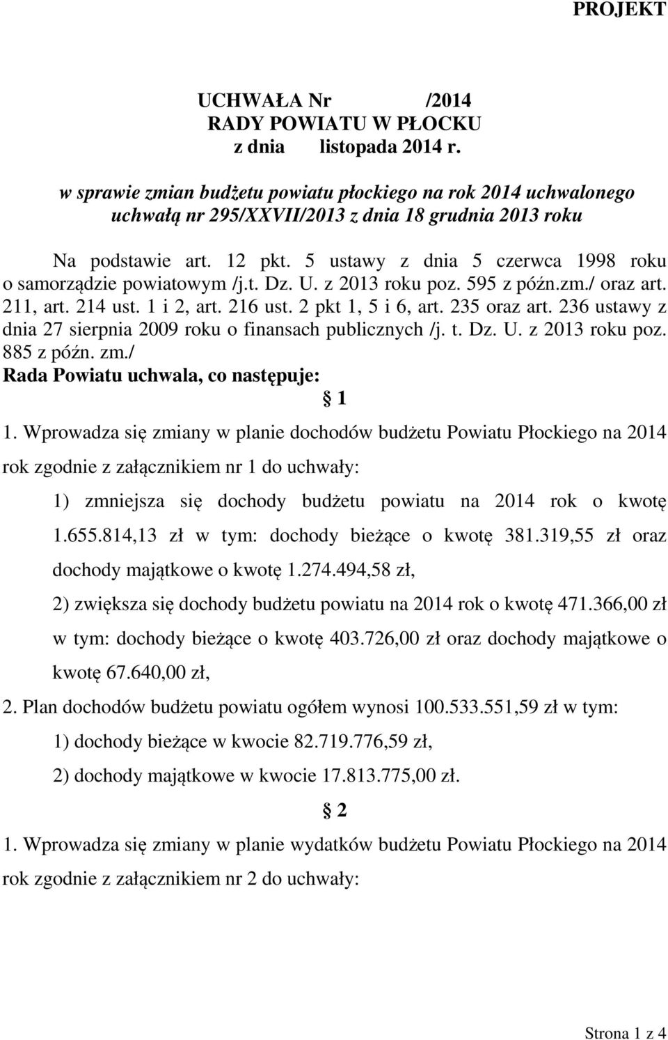 5 ustawy z dnia 5 czerwca 1998 roku o samorządzie powiatowym /j.t. Dz. U. z 2013 roku poz. 595 z późn.zm./ oraz art. 211, art. 214 ust. 1 i 2, art. 216 ust. 2 pkt 1, 5 i 6, art. 235 oraz art.