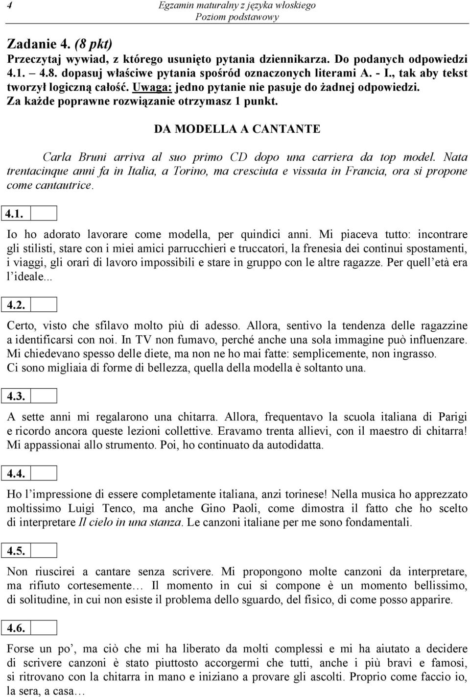 DA MODELLA A CANTANTE Carla Bruni arriva al suo primo CD dopo una carriera da top model.