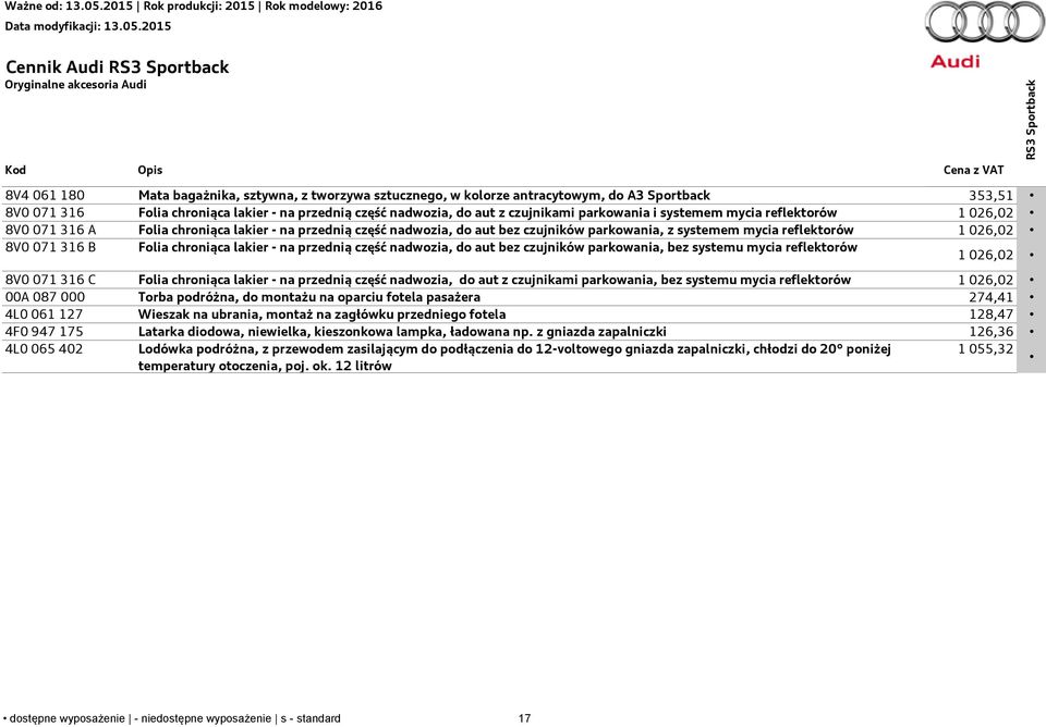 systemem mycia reflektorów 1 026,02 8V0 071 316 B Folia chroniąca lakier - na przednią część nadwozia, do aut bez czujników parkowania, bez systemu mycia reflektorów 1 026,02 8V0 071 316 C Folia