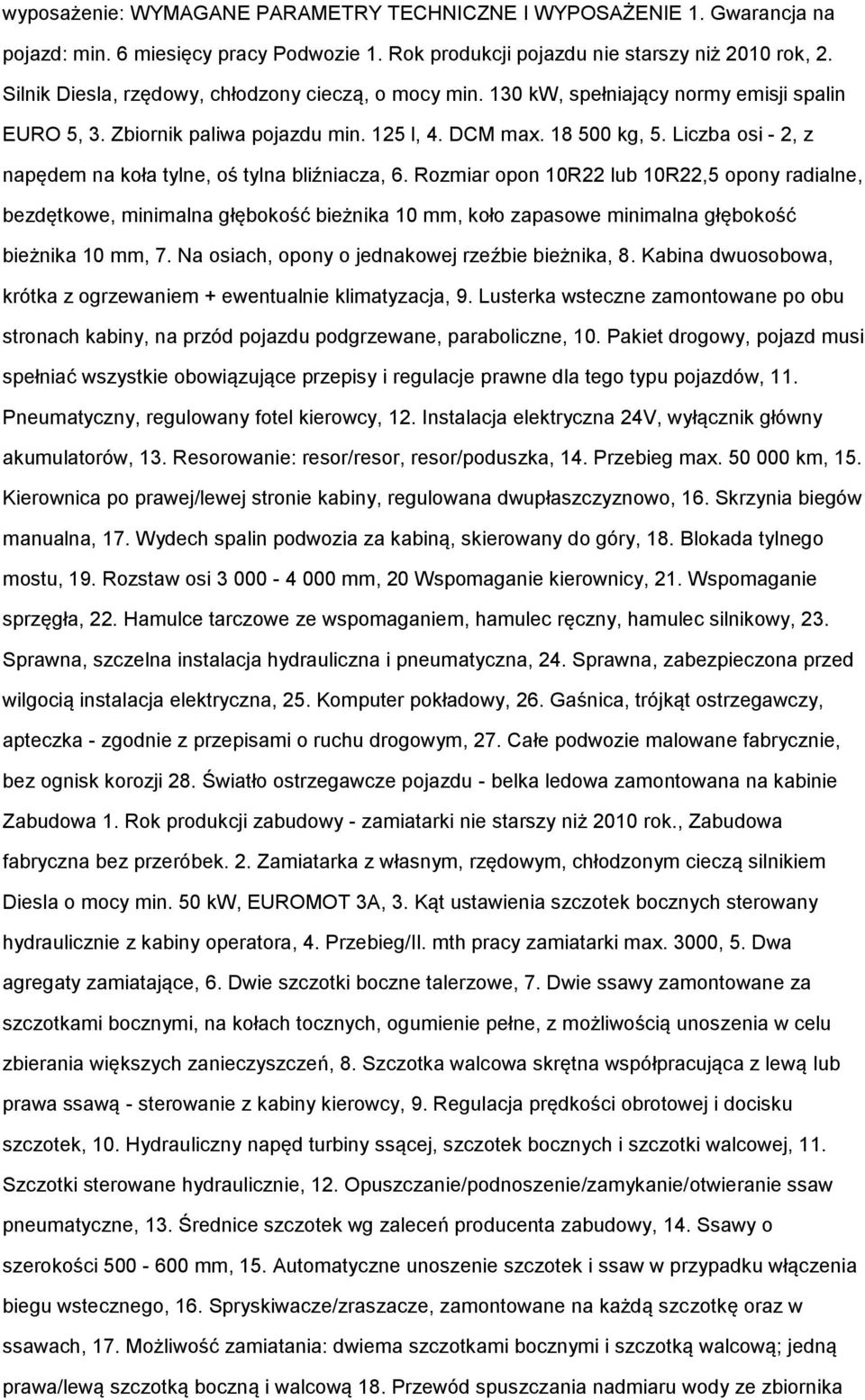 Liczba osi - 2, z napędem na koła tylne, oś tylna bliźniacza, 6.