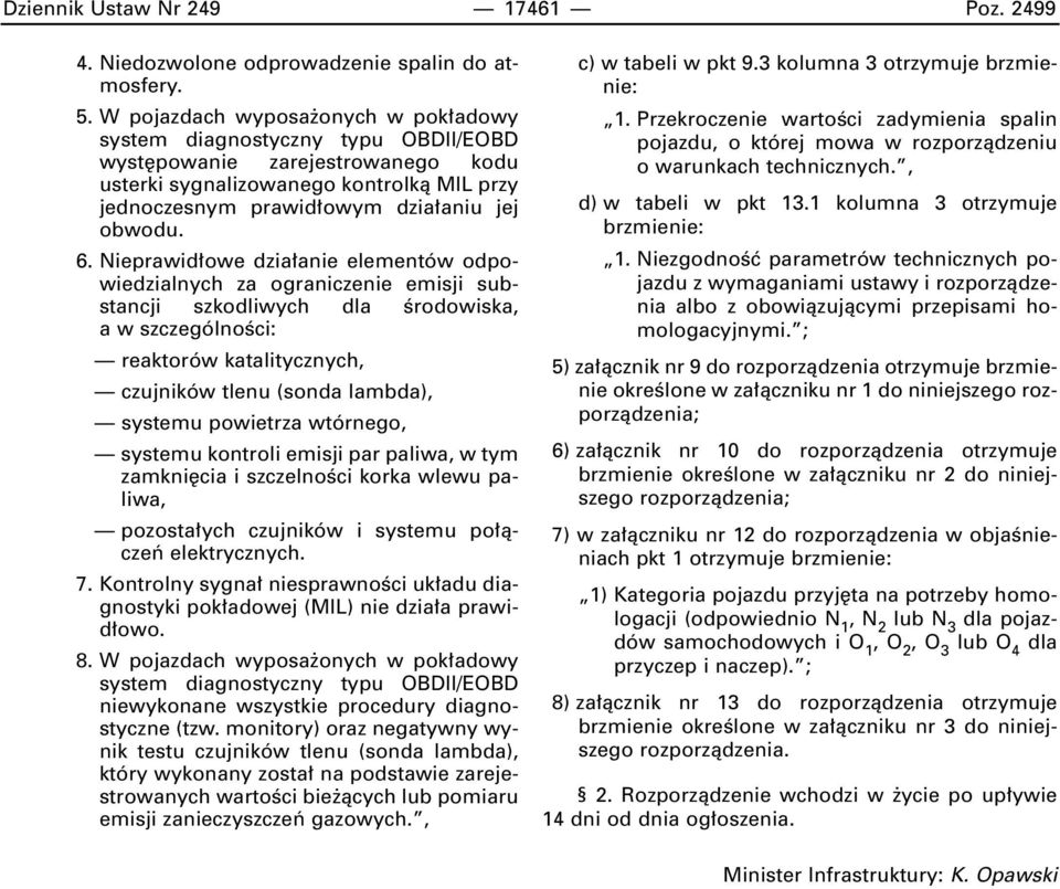 6. Nieprawid owe dzia anie elementów odpowiedzialnych za ograniczenie emisji substancji szkodliwych dla Êrodowiska, a w szczególnoêci: reaktorów katalitycznych, czujników tlenu (sonda lambda),