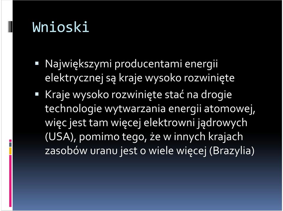 wytwarzania energii atomowej, więc jest tam więcej elektrowni jądrowych