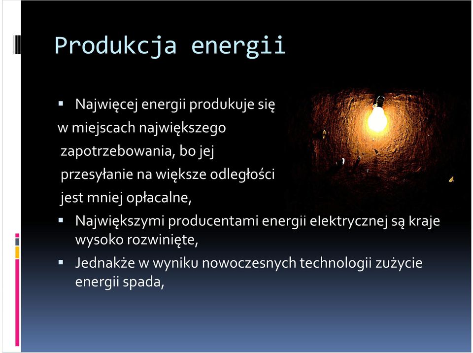 jest mniej opłacalne, Największymi producentami energii elektrycznej są