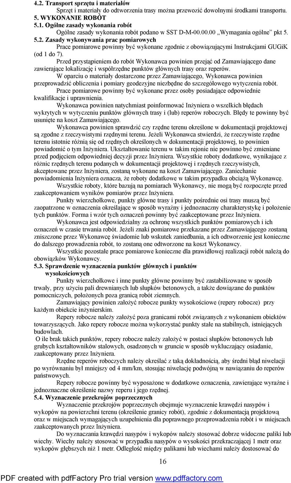 Zasady wykonywania prac pomiarowych Prace pomiarowe powinny być wykonane zgodnie z obowiązującymi Instrukcjami GUGiK (od 1 do 7).