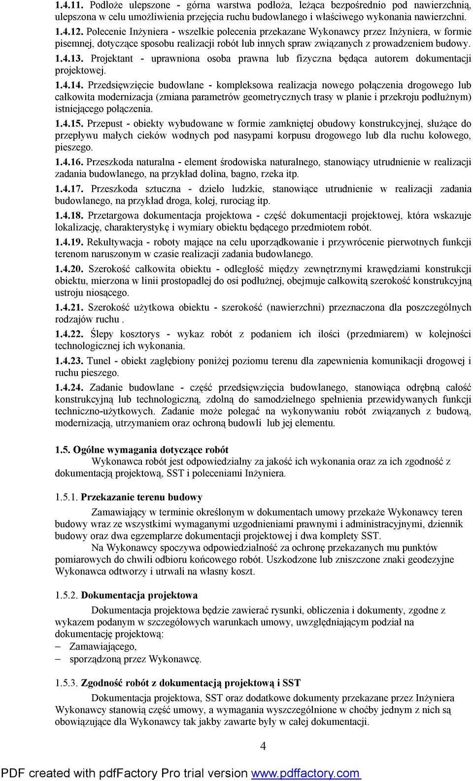 Projektant - uprawniona osoba prawna lub fizyczna będąca autorem dokumentacji projektowej. 1.4.14.