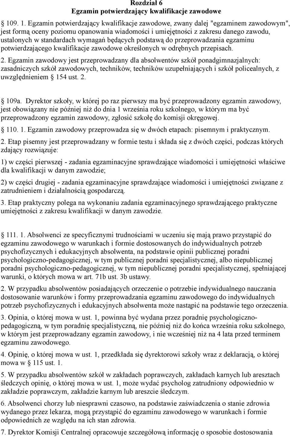 wymagań będących podstawą do przeprowadzania egzaminu potwierdzającego kwalifikacje zawodowe określonych w odrębnych przepisach. 2.