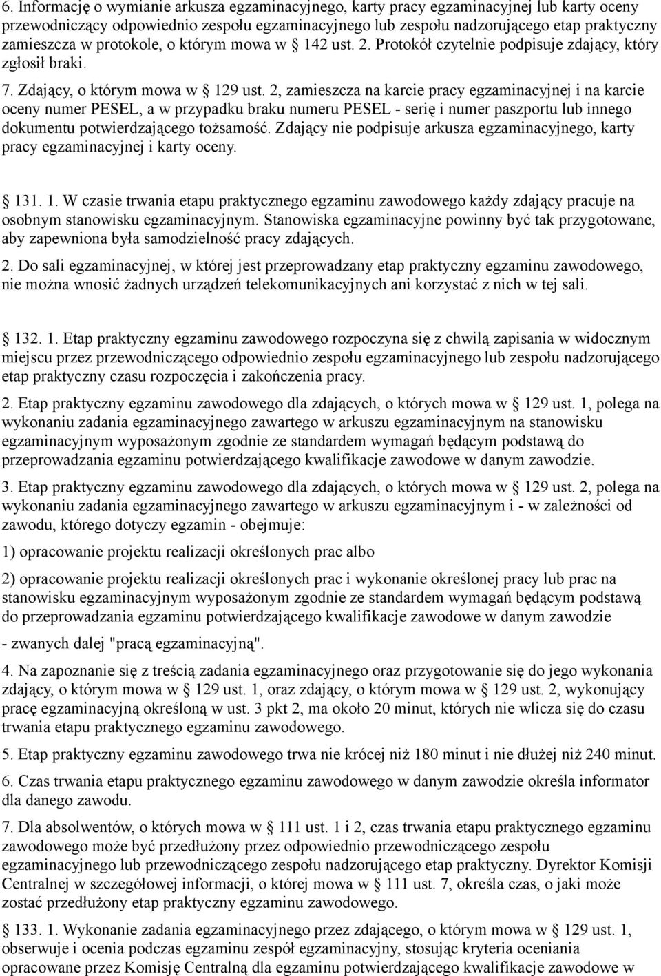 2, zamieszcza na karcie pracy egzaminacyjnej i na karcie oceny numer PESEL, a w przypadku braku numeru PESEL - serię i numer paszportu lub innego dokumentu potwierdzającego tożsamość.