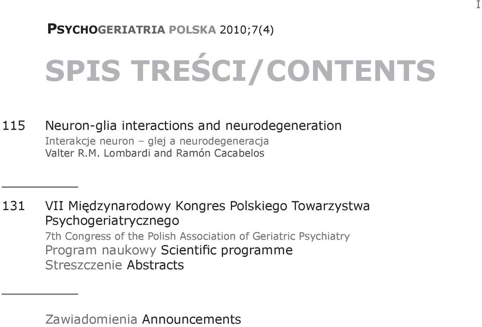 Lombardi and Ramón Cacabelos 131 VII Międzynarodowy Kongres Polskiego Towarzystwa Psychogeriatrycznego