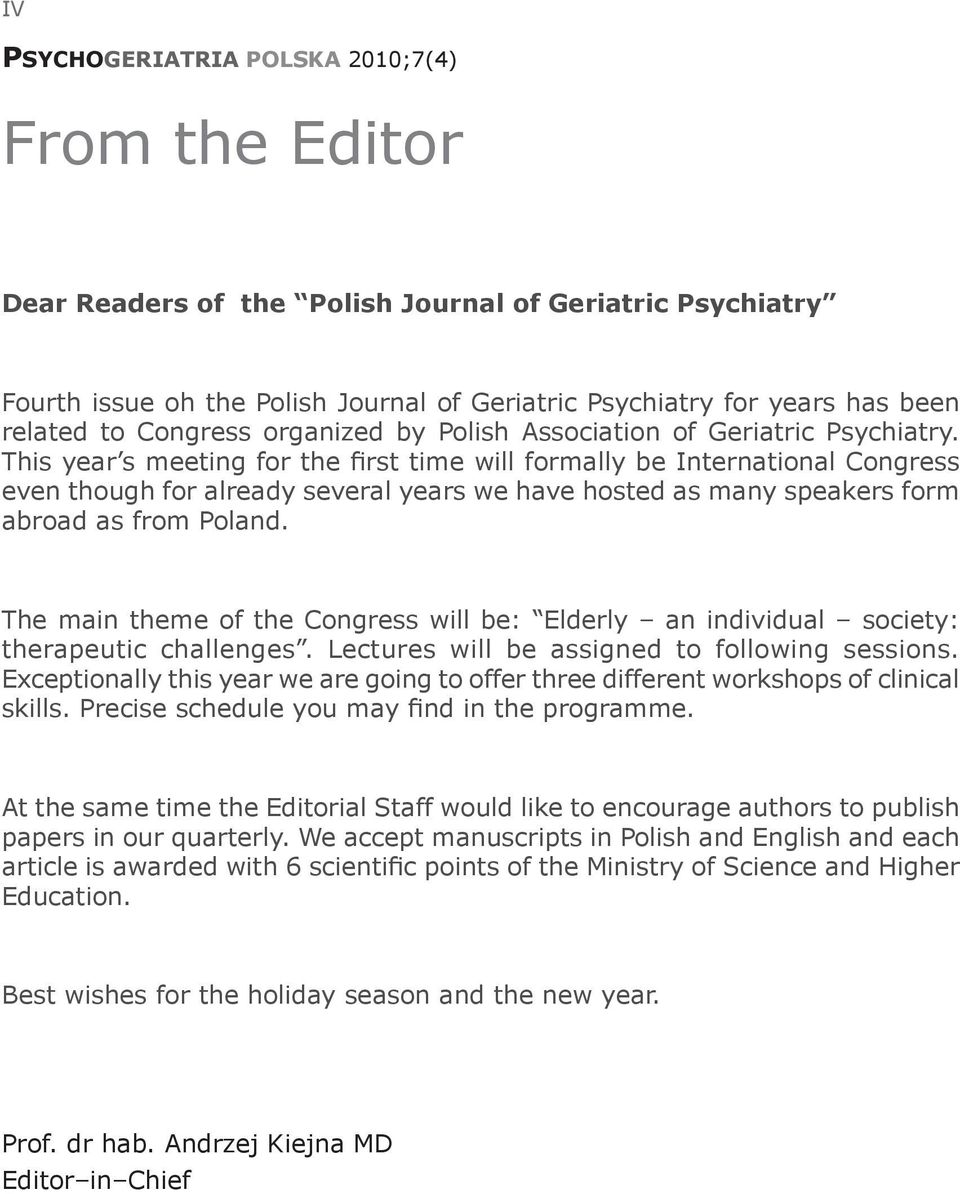 This year s meeting for the first time will formally be International Congress even though for already several years we have hosted as many speakers form abroad as from Poland.